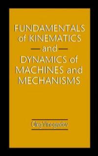 Fundamentals of kinematics and dynamics of machines and mechanisms
