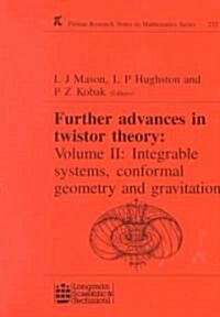 Further Advances in Twistor Theory : Volume II: Integrable Systems, Conformal Geometry and Gravitation (Paperback)