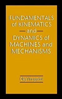 Fundamentals of Kinematics and Dynamics of Machines and Mechanisms (Hardcover)