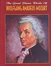 The Great Piano Works of Wolfgang Amadeus Mozart (Paperback)