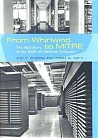From Whirlwind to Mitre: The R&d Story of the Sage Air Defense Computer (Hardcover)