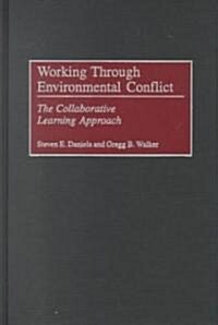 Working Through Environmental Conflict: The Collaborative Learning Approach (Hardcover)
