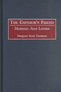 The Emperors Friend: Marshal Jean Lannes (Hardcover)