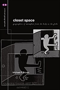 Closet Space : Geographies of Metaphor from the Body to the Globe (Paperback)