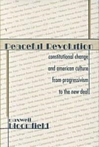 Peaceful Revolution: Constitutional Change and American Culture from Progressivism to the New Deal (Hardcover)