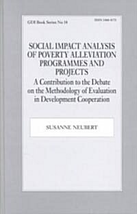 Social Impact Analysis of Poverty Alleviation Programmes and Projects : A Contribution to the Debate on the Methodology of Evaluation in Development C (Hardcover)