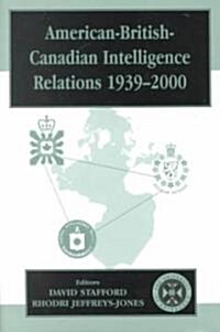 American-British-Canadian Intelligence Relations, 1939-2000 (Hardcover)