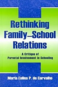 Rethinking Family-School Relations: A Critique of Parental Involvement in Schooling (Hardcover)