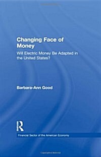 Changing Face of Money: Will Electric Money Be Adopted in the United States? (Hardcover)