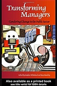 Transforming Managers : Engendering Change in the Public Sector (Paperback)
