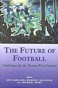 The Future of Football : Challenges for the Twenty-First Century (Hardcover)