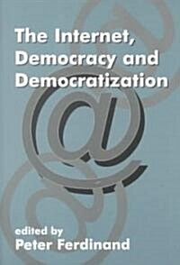 The Internet, Democracy and Democratization (Paperback)
