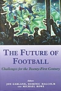 The Future of Football : Challenges for the Twenty-First Century (Paperback)