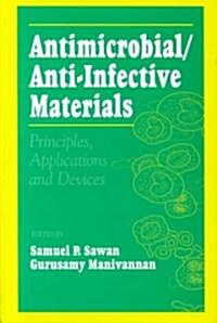 Antimicrobial/Anti-Infective Materials: Principles and Applications (Hardcover)