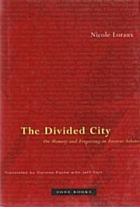 The Divided City: On Memory and Forgetting in Ancient Athens (Hardcover)