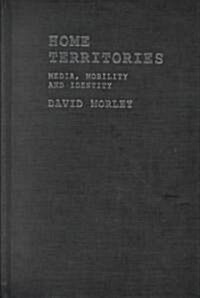 Home Territories : Media, Mobility and Identity (Hardcover)