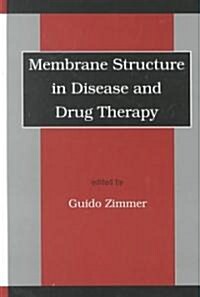 Membrane Structure in Disease and Drug Therapy (Hardcover)