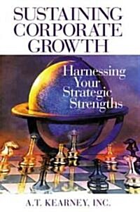 Sustaining Corporate Growth: Harnessing Your Strategic Strengths (Paperback)