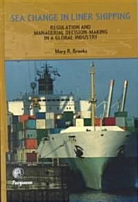 Sea Change in Liner Shipping : Regulation and Managerial Decision-making in a Global Industry (Hardcover)