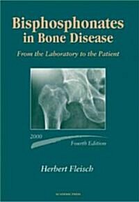 Bisphosphonates in Bone Disease: From the Laboratory to the Patient (Hardcover, 4, Revised)