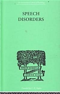 Speech Disorders : A Psychological Study of the Various Defects of Speech (Hardcover)
