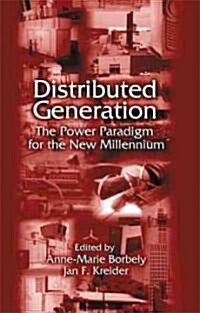 Distributed Generation: The Power Paradigm for the New Millennium (Hardcover)