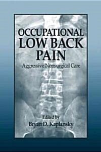 Occupational Low Back Pain: Aggressive Nonsurgical Care (Hardcover)