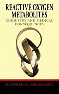 Reactive Oxygen Metabolites: Chemistry and Medical Consequences (Hardcover)