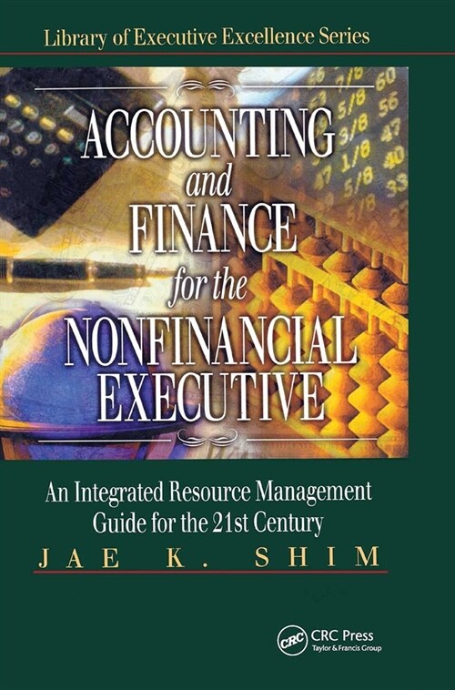 Accounting and Finance for the Nonfinancial Executive: An Integrated Resource Management Guide for the 21st Century (Hardcover)