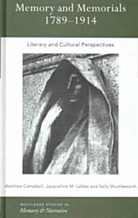 Memory and Memorials, 1789-1914 : Literary and Cultural Perspectives (Hardcover)