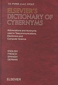 Elseviers Dictionary of Cybernyms : Abbreviations and Acronyms used in Telecommunications, Electronics and Computer Science (Hardcover)