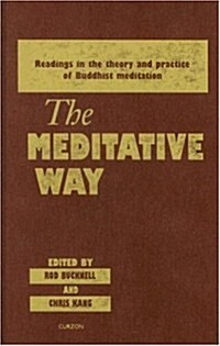 The Meditative Way : Readings in the Theory and Practice of Buddhist Meditation (Hardcover)