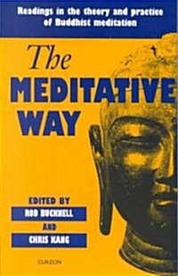 The Meditative Way : Readings in the Theory and Practice of Buddhist Meditation (Paperback)