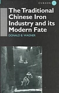 The Traditional Chinese Iron Industry and its Modern Fate (Paperback)