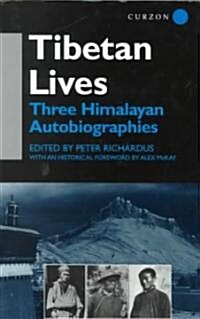 Tibetan Lives : Three Himalayan Autobiographies (Hardcover)