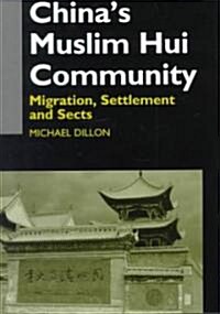 Chinas Muslim Hui Community : Migration, Settlement and Sects (Hardcover)