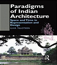 Paradigms of Indian Architecture : Space and Time in Representation and Design (Paperback)