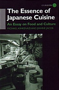 The Essence of Japanese Cuisine : An Essay on Food and Culture (Hardcover)