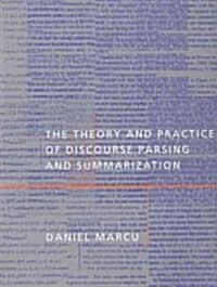 The Theory and Practice of Discourse Parsing and Summarization (Hardcover)