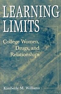 Learning Limits: College Women, Drugs, and Relationships (Paperback)