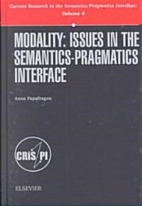 Modality: Issues in the Semantics-Pragmatics Interface (Hardcover)