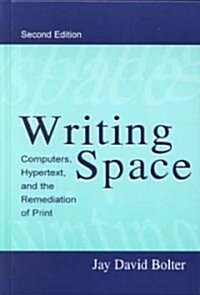 Writing Space: Computers, Hypertext, and the Remediation of Print (Hardcover, 2)