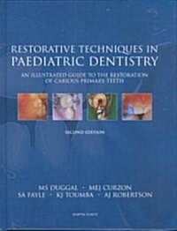 Restorative Techniques in Paediatric Dentistry : An Illustrated Guide to the Restoration of Extensive Carious Primary Teeth (Hardcover, 2 ed)