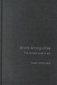 Erotic Ambiguities : The Female Nude in Art (Hardcover)