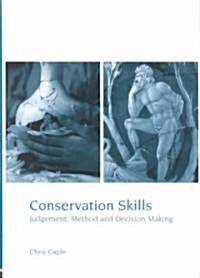 Conservation Skills : Judgement, Method and Decision Making (Hardcover)