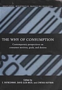 The Why of Consumption : Contemporary Perspectives on Consumer Motives, Goals and Desires (Hardcover)