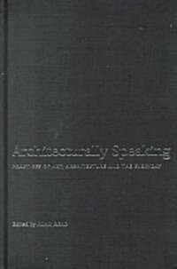 Architecturally Speaking : Practices of Art, Architecture and the Everyday (Hardcover)