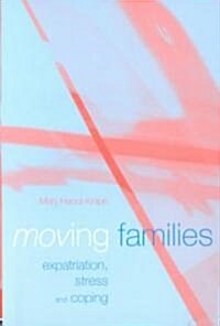 Moving Families : Expatriation, Stress and Coping (Paperback)