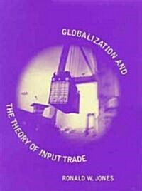Globalization and the Theory of Input Trade (Hardcover)
