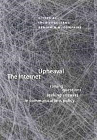 The Internet Upheaval: Raising Questions, Seeking Answers in Communications Policy (Hardcover)